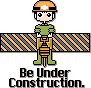 Be Under Construction